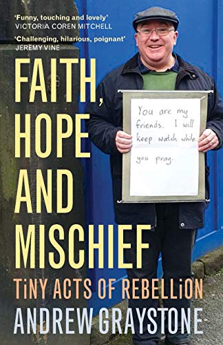 Stock image for Faith, Hope and Mischief: Tiny acts of rebellion by an everyday activist for sale by Lakeside Books