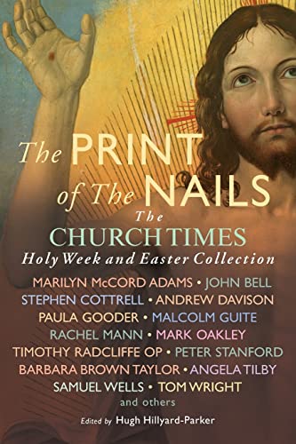 Beispielbild fr The Print of the Nails: The Church Times Holy Week and Easter Collection zum Verkauf von Revaluation Books