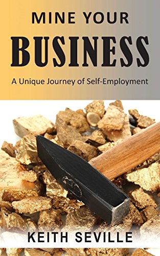 Beispielbild fr Mine Your Business: A Unique Journey of Self-Employment zum Verkauf von AwesomeBooks