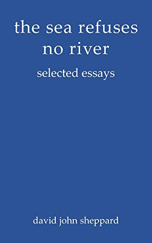 9781786233899: the sea refuses no river: selected essays