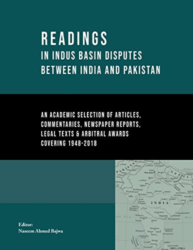 Beispielbild fr Readings in Indus Basin Disputes between India and Pakistan (1948-2018) : An Academic Selection of Articles, Commentaries, Newspaper Reports, Legal Texts and Arbitral Awards zum Verkauf von Buchpark