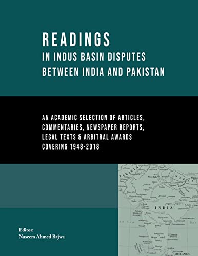 9781786235541: Readings in Indus Basin Disputes between India and Pakistan (1948-2018): An Academic Selection of Articles, Commentaries, Newspaper Reports, Legal Texts and Arbitral Awards