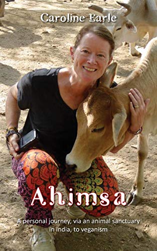 Stock image for Ahimsa: My Journey to Veganism Via an Indian Animal Sanctuary for sale by WorldofBooks