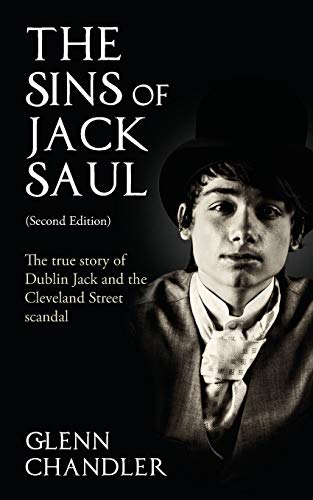 Beispielbild fr The Sins of Jack Saul (Second Edition): The True Story of Dublin Jack and The Cleveland Street Scandal zum Verkauf von HPB-Red