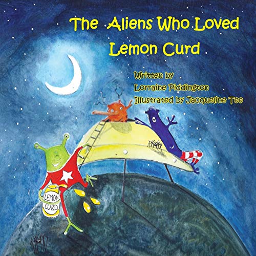 Stock image for The Aliens Who Loved Lemon Curd for sale by WorldofBooks
