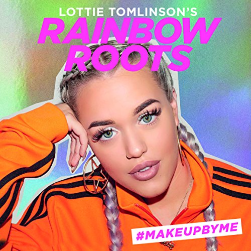 Stock image for Lottie Tomlinson's Rainbow Roots: #Makeupbyme for sale by Anybook.com