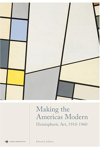Beispielbild fr Making the Americas Modern: Hemispheric Art 1910-1960 (Global Perspectives Art History) zum Verkauf von WorldofBooks