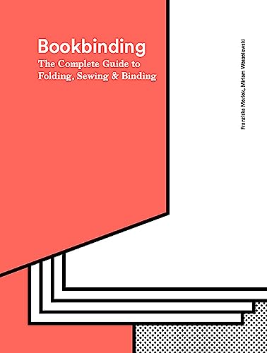 Imagen de archivo de Bookbinding: The Complete Guide to Folding, Sewing & Binding a la venta por Brook Bookstore