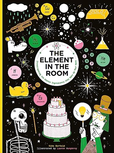 Imagen de archivo de THE ELEMENT IN THE ROOM INVESTIGATING THE ATOMIC INGREDIENTS THAT MAKE UP YOUR HOME /ANGLAIS a la venta por Zoom Books Company