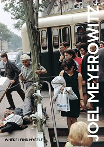 9781786271860: Joel Meyerowitz: Where I Find Myself: A Lifetime Retrospective