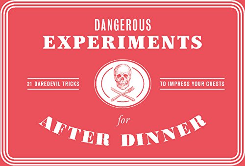 Beispielbild fr Dangerous Experiments for After Dinner: 21 Daredevil Tricks to Impress Your Guests zum Verkauf von BooksRun