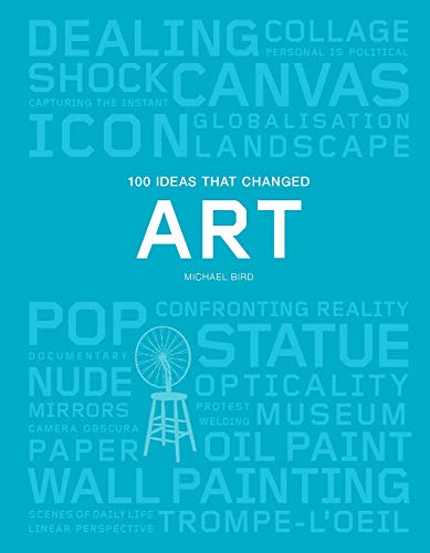 Stock image for 100 Ideas that Changed Art: (A concise resource covering the forces that have shaped world art) for sale by Bookoutlet1