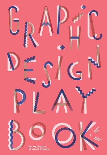 Beispielbild fr Graphic Design Play Book: An Exploration of Visual Thinking (Logo, Typography, Website, Poster, Web, and Creative Design) zum Verkauf von BooksRun