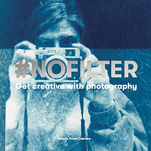 Beispielbild fr NoFilter : Get Creative with Photography zum Verkauf von Better World Books