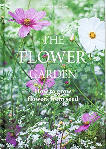 Stock image for The Flower Garden: How to Grow Flowers from Seed for sale by PlumCircle
