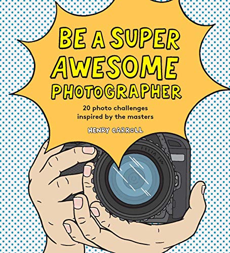 Imagen de archivo de Be a Super Awesome Photographer a la venta por Better World Books