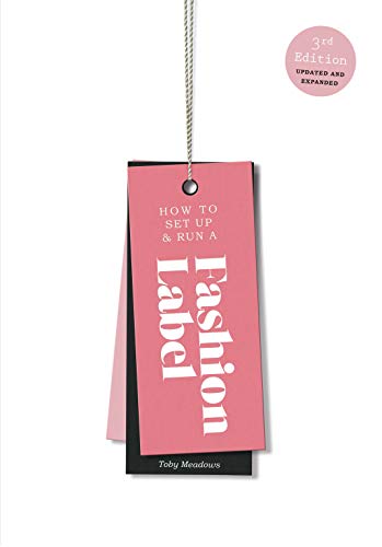 Beispielbild fr How to Set Up & Run a Fashion Label: Third Edition, Updated and Expanded zum Verkauf von PlumCircle