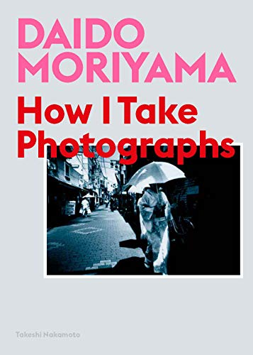 9781786274243: Daido Moriyama: How I Take Photographs