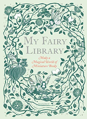 Beispielbild fr My Fairy Library: Make a Magical World of Miniature Books (Miniature Library Set, Library Making Kit, Fairytale Stories) zum Verkauf von Books Unplugged