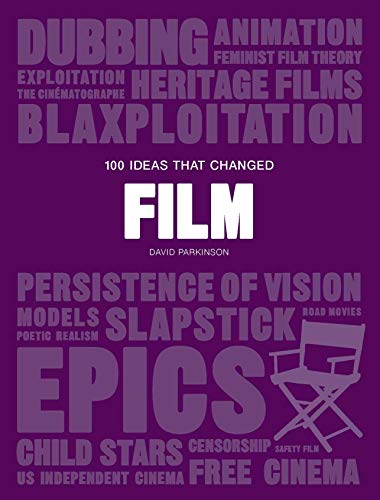 Stock image for 100 Ideas that Changed Film: (A concise resource covering movie concepts, technologies, techniques and movements) for sale by Bookoutlet1