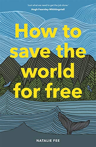 Imagen de archivo de How to Save the World For Free: (Guide to Green Living, Sustainability Handbook) a la venta por Bookmonger.Ltd