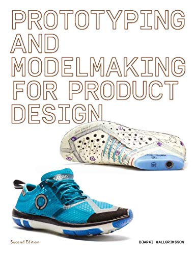 Stock image for Prototyping and Modelmaking for Product Design: Second Edition (Essential reading for students and design professionals, digital processes, 3D printing, product development) for sale by Bookoutlet1
