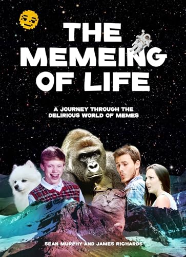 9781786275189: The Memeing of Life: A Journey Through the Delirious World of Memes