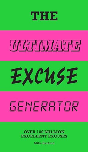 Stock image for The Ultimate Excuse Generator: Over 100 million excellent excuses for sale by AwesomeBooks