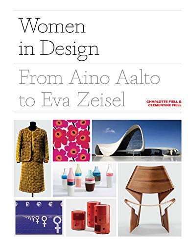 Stock image for Women in Design: From Aino Aalto to Eva Zeisel (More than 100 profiles of pioneering women designers, from industrial to fashion design) for sale by Bookoutlet1