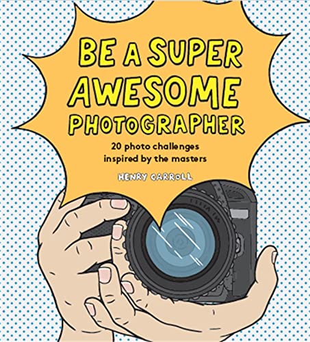 Beispielbild fr Be a Super Awesome Photographer: 20 photo challenges inspired by the masters zum Verkauf von WorldofBooks