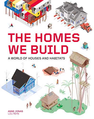 Beispielbild fr The Homes We Build: A World of Houses and Habitats zum Verkauf von PlumCircle