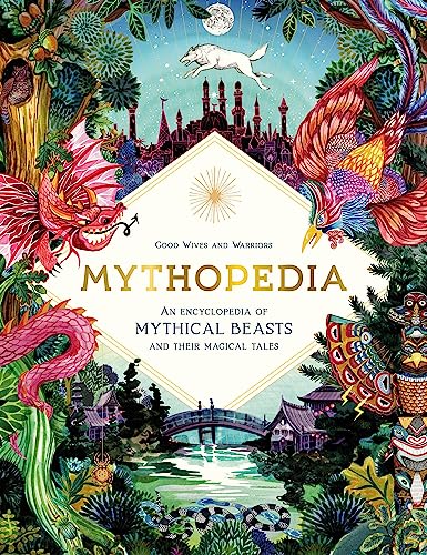 Stock image for Mythopedia: An Encyclopedia of Mythical Beasts and Their Magical Tales (Fantastical Beasts) for sale by WorldofBooks