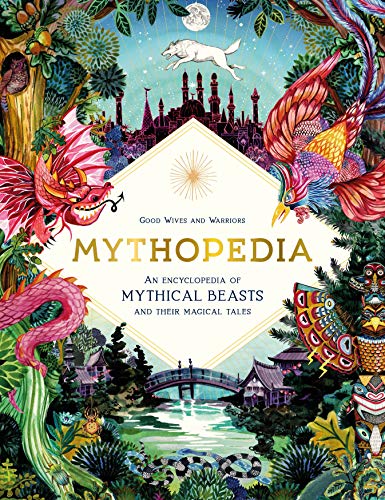 Stock image for Mythopedia: An Encyclopedia of Mythical Beasts and Their Magical Tales for sale by SecondSale