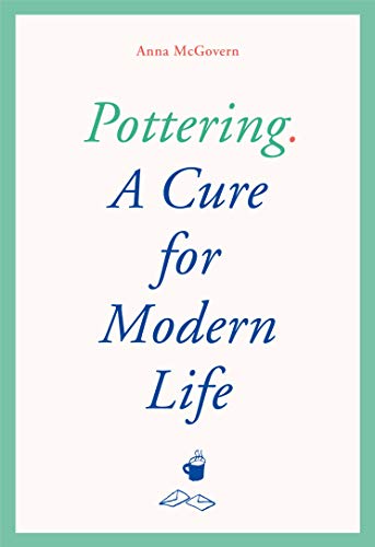 Stock image for Pottering: A Cure for Modern Life for sale by HPB-Red