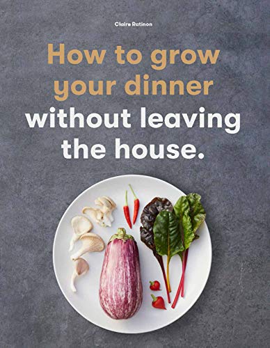 Imagen de archivo de How to Grow Your Dinner: Without Leaving the House a la venta por ThriftBooks-Dallas