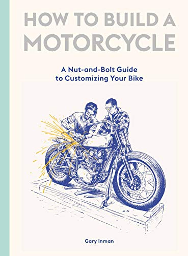 9781786277589: How to Build a Motorcycle: A Nut-and-Bolt Guide to Customizing Your Bike