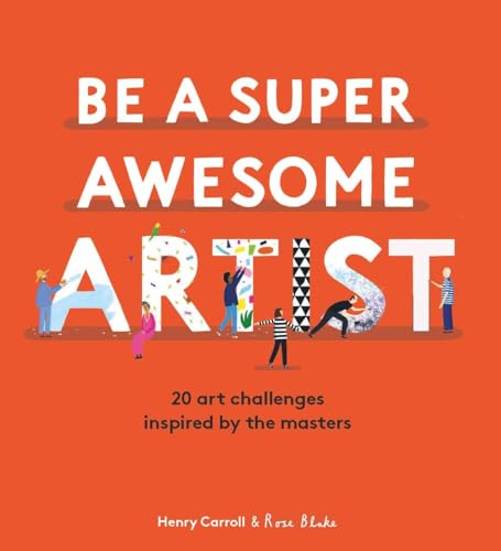 Beispielbild fr Be a Super Awesome Artist: 20 art challenges inspired by the masters zum Verkauf von Goodwill