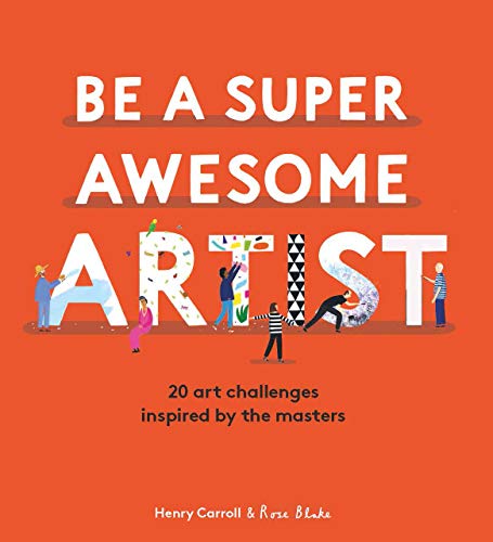 Imagen de archivo de Be a Super Awesome Artist: 20 art challenges inspired by the masters a la venta por Goodwill