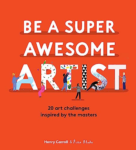 Beispielbild fr Be a Super Awesome Artist: 20 art challenges inspired by the masters zum Verkauf von WorldofBooks