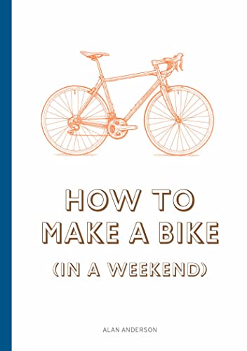 Beispielbild fr How to Build a Bike (in a Weekend) zum Verkauf von Monster Bookshop