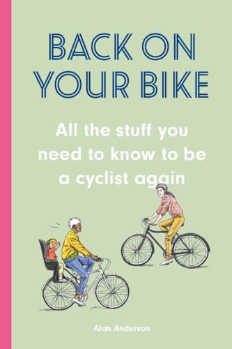 Beispielbild fr Back on Your Bike: All the Stuff You Need to Know to be a Cyclist Again zum Verkauf von MusicMagpie