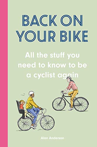 Beispielbild fr Back on Your Bike: All the Stuff You Need to Know to Be a Cyclist Again zum Verkauf von Bookoutlet1