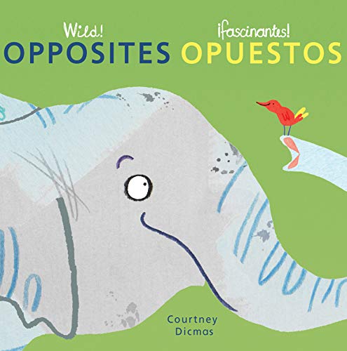 Stock image for Wild! Opposites/Opuestos (Spanish/English Bilingual Editions) (English and Spanish Edition) for sale by Orion Tech