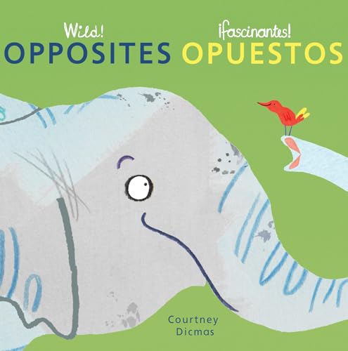 Stock image for Wild! Opposites/Opuestos (English and Spanish Edition) for sale by SecondSale
