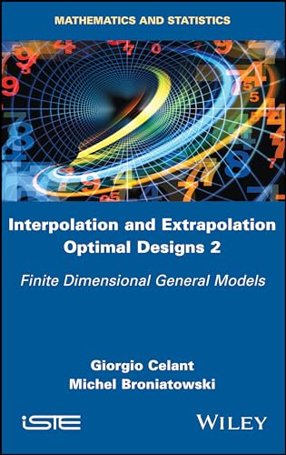 Beispielbild fr Interpolation and Extrapolation Optimal Designs 2: Finite Dimensional General Models (Mathematics and Statistics) zum Verkauf von Monster Bookshop