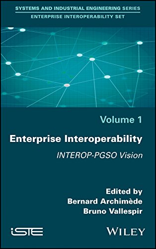Stock image for Enterprise Interoperability: INTEROP-PGSO Vision: 1 (Systems and Industrial Engineering: Enterprise Interoperability) for sale by Bright Study Books