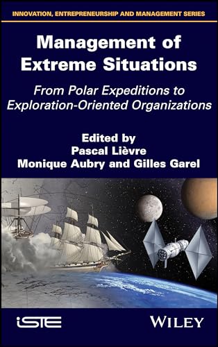 9781786301291: Management of Extreme Situations: From Polar Expeditions to Exploration-oriented Organizations (Innovation, Entrepreneurship and Management Series)