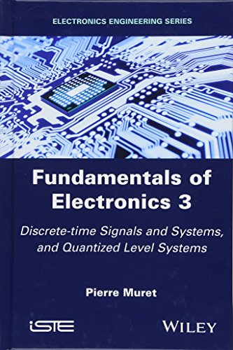 9781786301833: Fundamentals of Electronics 3: Discrete-time Signals and Systems, and Quantized Level Systems (Electronics Engineering)