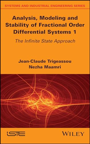 Stock image for Analysis, Modeling and Stability of Fractional Order Differential Systems 1: The Infinite State Approach (Systems and Industrial Engineering) for sale by Norbert Kretschmann