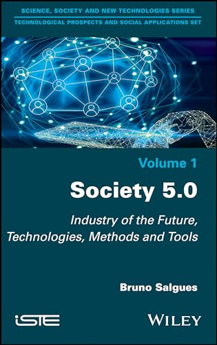 Stock image for Society 5.0: Industry of the Future, Technologies, Methods and Tools (Science, Society and New Technologies Series; Technological Prospects and Social Applications) for sale by killarneybooks